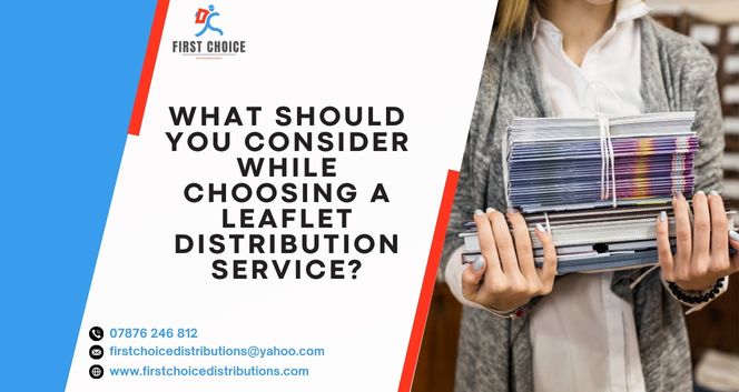 What Should You Consider While Choosing A Leaflet Distribution Service?